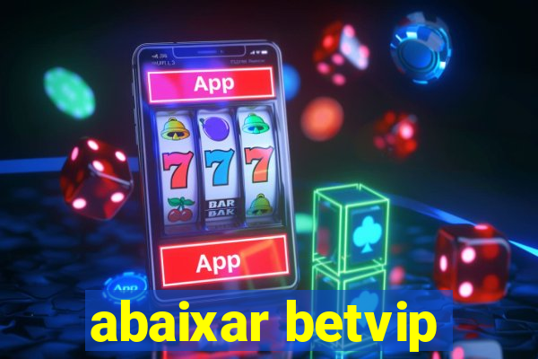 abaixar betvip